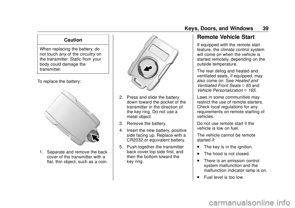 GMC SIERRA DENALI 2018 Owners Guide GMC Sierra/Sierra Denali Owner Manual (GMNA-Localizing-U.S./Canada/
Mexico-11349177) - 2018 - CRC - 10/17/17
Keys, Doors, and Windows 39CautionWhen replacing the battery, do
not touch any of the circu GMC SIERRA DENALI 2018 Owners Guide GMC Sierra/Sierra Denali Owner Manual (GMNA-Localizing-U.S./Canada/
Mexico-11349177) - 2018 - CRC - 10/17/17
Keys, Doors, and Windows 39CautionWhen replacing the battery, do
not touch any of the circu