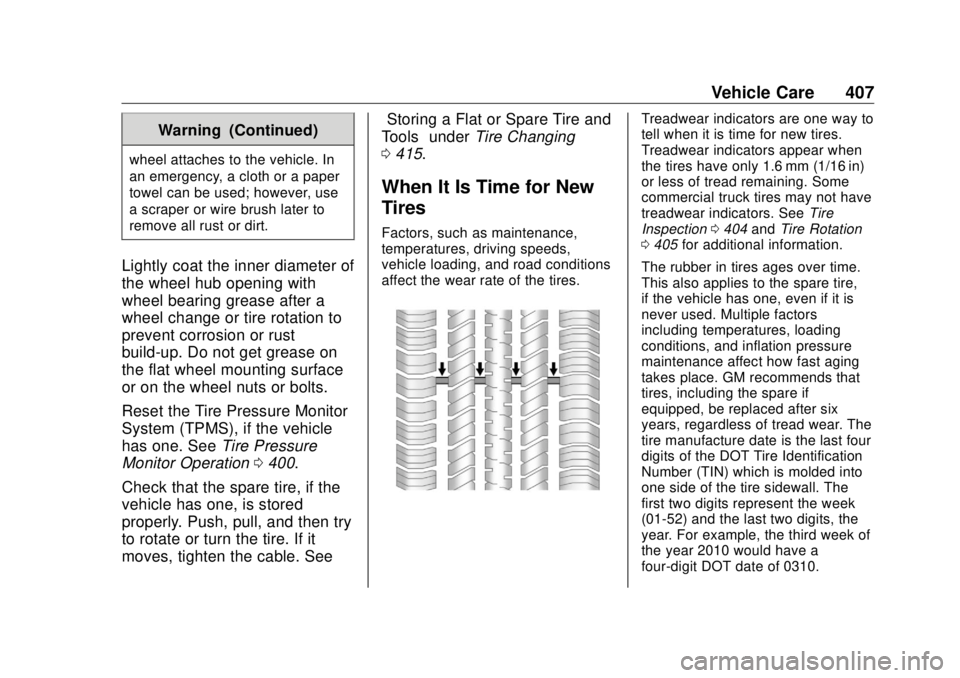 GMC SIERRA DENALI 2018 Owners Manual GMC Sierra/Sierra Denali Owner Manual (GMNA-Localizing-U.S./Canada/
Mexico-11349177) - 2018 - CRC - 10/17/17
Vehicle Care 407Warning (Continued)wheel attaches to the vehicle. In
an emergency, a cloth GMC SIERRA DENALI 2018 Owners Manual GMC Sierra/Sierra Denali Owner Manual (GMNA-Localizing-U.S./Canada/
Mexico-11349177) - 2018 - CRC - 10/17/17
Vehicle Care 407Warning (Continued)wheel attaches to the vehicle. In
an emergency, a cloth