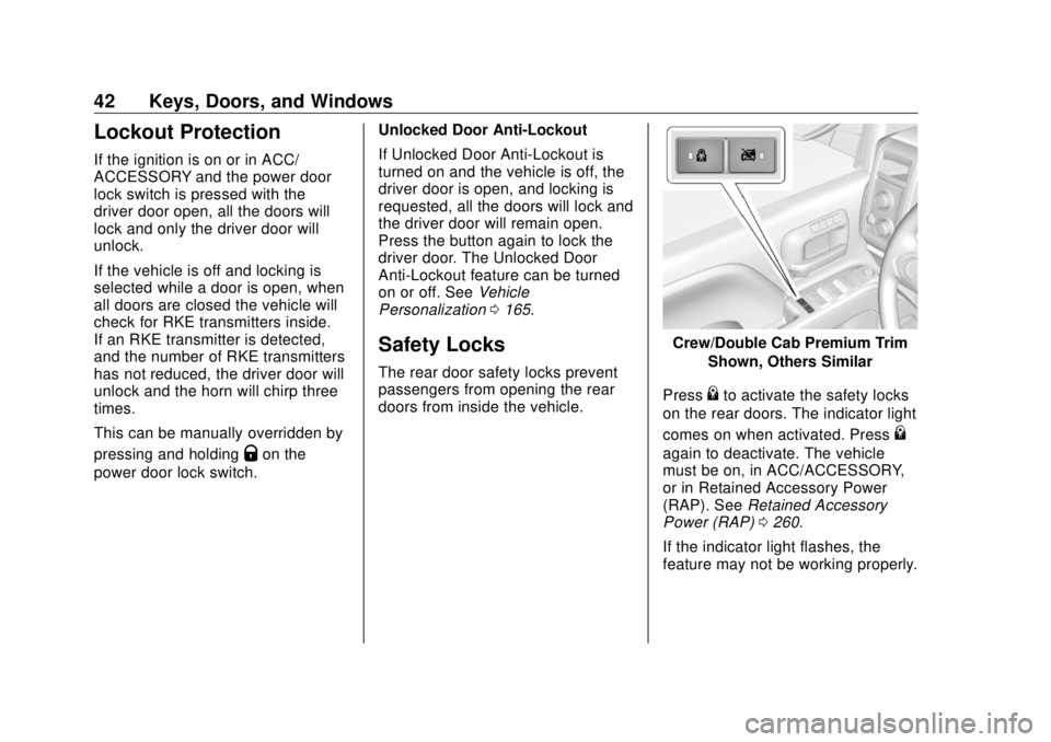 GMC SIERRA DENALI 2018 Service Manual GMC Sierra/Sierra Denali Owner Manual (GMNA-Localizing-U.S./Canada/
Mexico-11349177) - 2018 - CRC - 10/17/17
42 Keys, Doors, and Windows
Lockout Protection If the ignition is on or in ACC/
ACCESSORY a GMC SIERRA DENALI 2018 Service Manual GMC Sierra/Sierra Denali Owner Manual (GMNA-Localizing-U.S./Canada/
Mexico-11349177) - 2018 - CRC - 10/17/17
42 Keys, Doors, and Windows
Lockout Protection If the ignition is on or in ACC/
ACCESSORY a