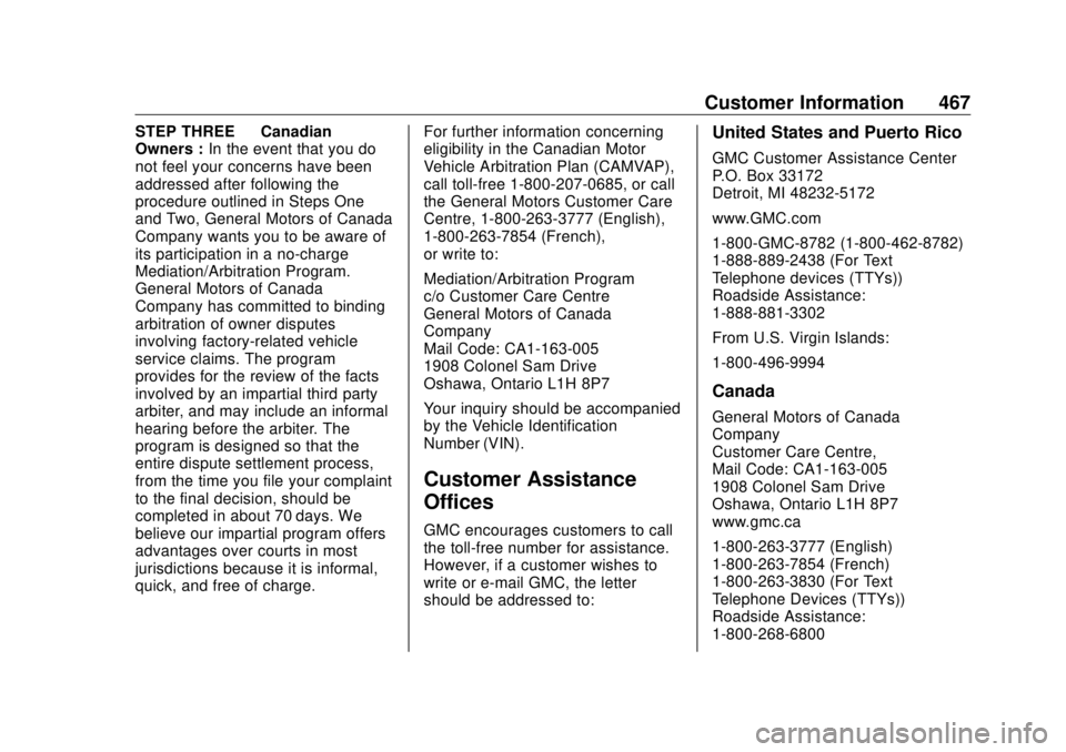 GMC SIERRA DENALI 2018 Owners Manual GMC Sierra/Sierra Denali Owner Manual (GMNA-Localizing-U.S./Canada/
Mexico-11349177) - 2018 - CRC - 10/17/17
Customer Information 467STEP THREE — Canadian
Owners : In the event that you do
not feel GMC SIERRA DENALI 2018 Owners Manual GMC Sierra/Sierra Denali Owner Manual (GMNA-Localizing-U.S./Canada/
Mexico-11349177) - 2018 - CRC - 10/17/17
Customer Information 467STEP THREE — Canadian
Owners : In the event that you do
not feel