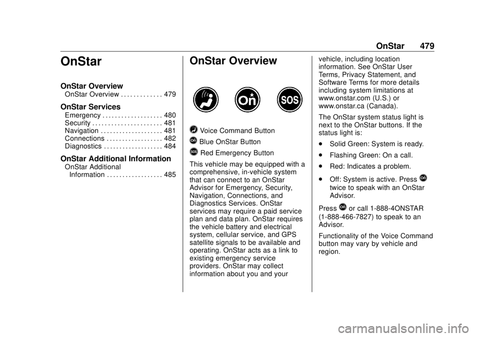 GMC SIERRA DENALI 2018 Owners Manual GMC Sierra/Sierra Denali Owner Manual (GMNA-Localizing-U.S./Canada/
Mexico-11349177) - 2018 - CRC - 10/17/17
OnStar 479
OnStar OnStar Overview OnStar Overview . . . . . . . . . . . . . 479
OnStar Serv GMC SIERRA DENALI 2018 Owners Manual GMC Sierra/Sierra Denali Owner Manual (GMNA-Localizing-U.S./Canada/
Mexico-11349177) - 2018 - CRC - 10/17/17
OnStar 479
OnStar OnStar Overview OnStar Overview . . . . . . . . . . . . . 479
OnStar Serv