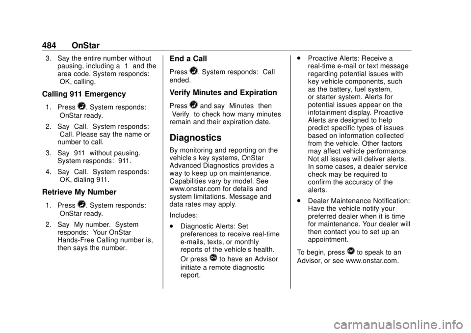 GMC SIERRA DENALI 2018 Owners Manual GMC Sierra/Sierra Denali Owner Manual (GMNA-Localizing-U.S./Canada/
Mexico-11349177) - 2018 - CRC - 10/17/17
484 OnStar 3. Say the entire number without
pausing, including a “ 1 ” and the
area cod GMC SIERRA DENALI 2018 Owners Manual GMC Sierra/Sierra Denali Owner Manual (GMNA-Localizing-U.S./Canada/
Mexico-11349177) - 2018 - CRC - 10/17/17
484 OnStar 3. Say the entire number without
pausing, including a “ 1 ” and the
area cod