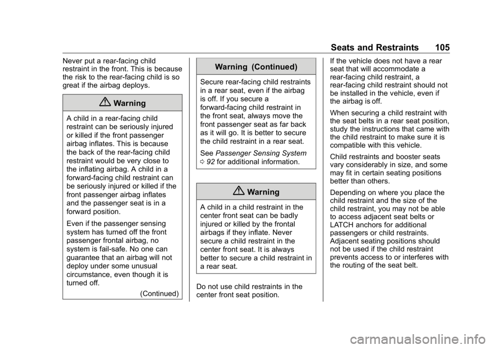 GMC SIERRA DENALI 2019 Owners Manual GMC Sierra/Sierra Denali Owner Manual (GMNA-Localizing-U.S./Canada/
Mexico-1500-11698638) - 2019 - crc - 5/15/18
Seats and Restraints 105Never put a rear-facing child
restraint in the front. This is b GMC SIERRA DENALI 2019 Owners Manual GMC Sierra/Sierra Denali Owner Manual (GMNA-Localizing-U.S./Canada/
Mexico-1500-11698638) - 2019 - crc - 5/15/18
Seats and Restraints 105Never put a rear-facing child
restraint in the front. This is b