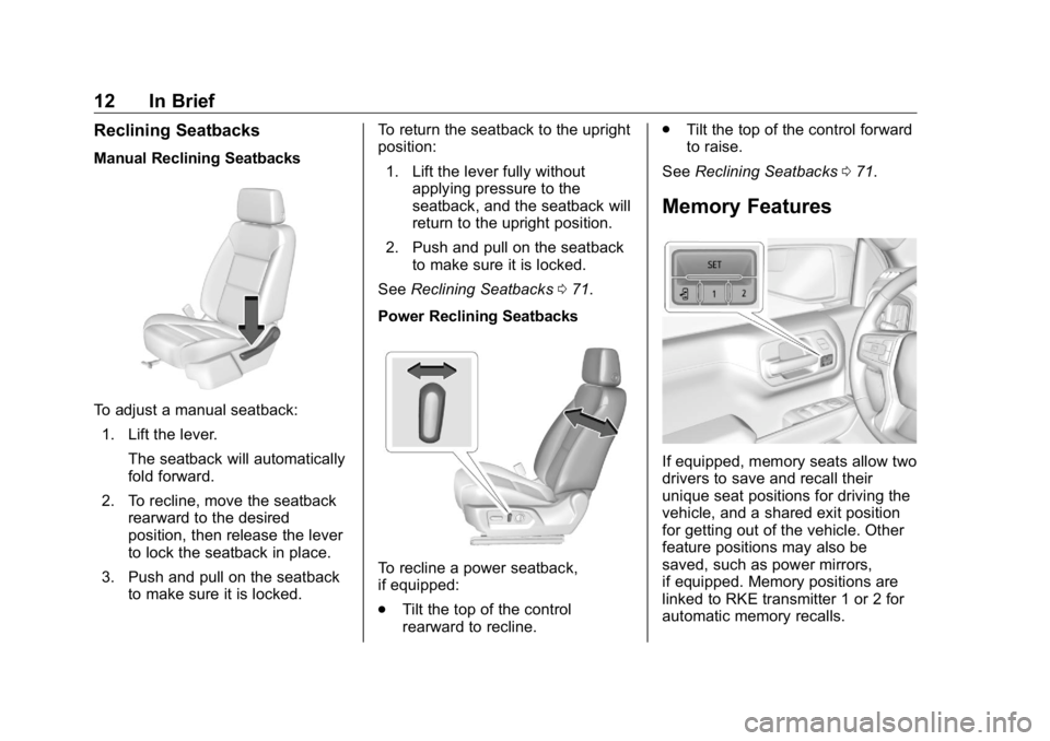 GMC SIERRA DENALI 2019 User Guide GMC Sierra/Sierra Denali Owner Manual (GMNA-Localizing-U.S./Canada/
Mexico-1500-11698638) - 2019 - crc - 5/15/18
12 In Brief Reclining Seatbacks Manual Reclining Seatbacks
To adjust a manual seatback: GMC SIERRA DENALI 2019 User Guide GMC Sierra/Sierra Denali Owner Manual (GMNA-Localizing-U.S./Canada/
Mexico-1500-11698638) - 2019 - crc - 5/15/18
12 In Brief Reclining Seatbacks Manual Reclining Seatbacks
To adjust a manual seatback: