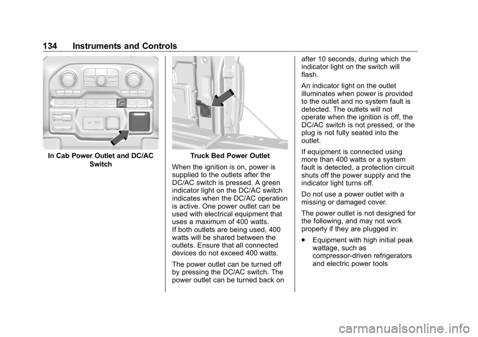 GMC SIERRA DENALI 2019 Owners Manual GMC Sierra/Sierra Denali Owner Manual (GMNA-Localizing-U.S./Canada/
Mexico-1500-11698638) - 2019 - crc - 5/15/18
134 Instruments and Controls
In Cab Power Outlet and DC/AC
Switch Truck Bed Power Outle GMC SIERRA DENALI 2019 Owners Manual GMC Sierra/Sierra Denali Owner Manual (GMNA-Localizing-U.S./Canada/
Mexico-1500-11698638) - 2019 - crc - 5/15/18
134 Instruments and Controls
In Cab Power Outlet and DC/AC
Switch Truck Bed Power Outle