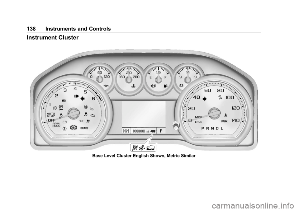 GMC SIERRA DENALI 2019 Owners Manual GMC Sierra/Sierra Denali Owner Manual (GMNA-Localizing-U.S./Canada/
Mexico-1500-11698638) - 2019 - crc - 5/15/18
138 Instruments and Controls
Instrument Cluster
Base Level Cluster English Shown, Metri GMC SIERRA DENALI 2019 Owners Manual GMC Sierra/Sierra Denali Owner Manual (GMNA-Localizing-U.S./Canada/
Mexico-1500-11698638) - 2019 - crc - 5/15/18
138 Instruments and Controls
Instrument Cluster
Base Level Cluster English Shown, Metri