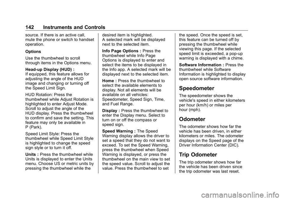 GMC SIERRA DENALI 2019 Owners Manual GMC Sierra/Sierra Denali Owner Manual (GMNA-Localizing-U.S./Canada/
Mexico-1500-11698638) - 2019 - crc - 5/15/18
142 Instruments and Controls source. If there is an active call,
mute the phone or swit GMC SIERRA DENALI 2019 Owners Manual GMC Sierra/Sierra Denali Owner Manual (GMNA-Localizing-U.S./Canada/
Mexico-1500-11698638) - 2019 - crc - 5/15/18
142 Instruments and Controls source. If there is an active call,
mute the phone or swit