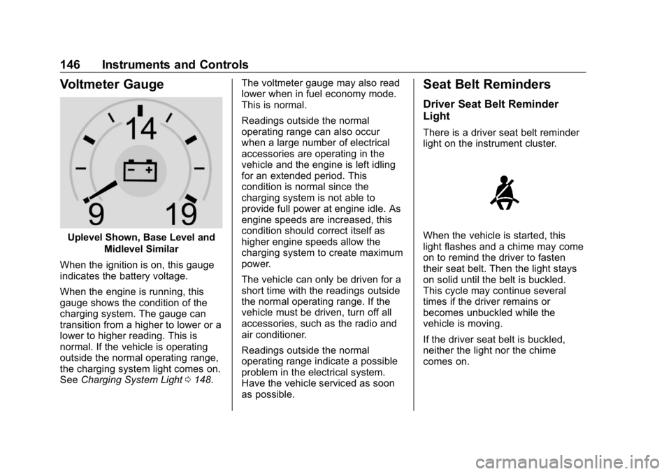 GMC SIERRA DENALI 2019 Owners Manual GMC Sierra/Sierra Denali Owner Manual (GMNA-Localizing-U.S./Canada/
Mexico-1500-11698638) - 2019 - crc - 5/15/18
146 Instruments and Controls
Voltmeter Gauge
Uplevel Shown, Base Level and
Midlevel Sim GMC SIERRA DENALI 2019 Owners Manual GMC Sierra/Sierra Denali Owner Manual (GMNA-Localizing-U.S./Canada/
Mexico-1500-11698638) - 2019 - crc - 5/15/18
146 Instruments and Controls
Voltmeter Gauge
Uplevel Shown, Base Level and
Midlevel Sim