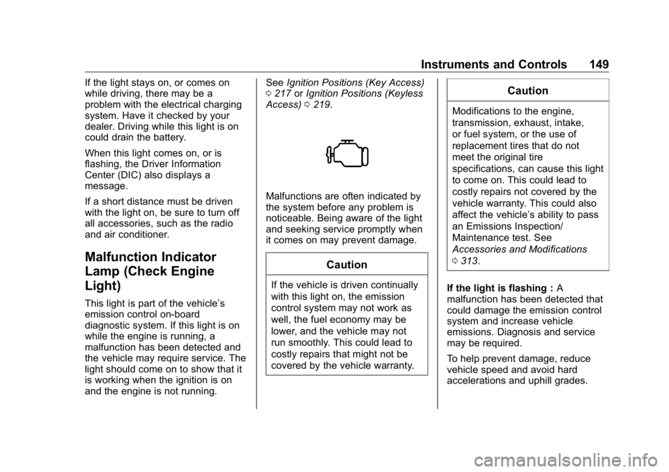 GMC SIERRA DENALI 2019 Owners Manual GMC Sierra/Sierra Denali Owner Manual (GMNA-Localizing-U.S./Canada/
Mexico-1500-11698638) - 2019 - crc - 5/15/18
Instruments and Controls 149If the light stays on, or comes on
while driving, there may GMC SIERRA DENALI 2019 Owners Manual GMC Sierra/Sierra Denali Owner Manual (GMNA-Localizing-U.S./Canada/
Mexico-1500-11698638) - 2019 - crc - 5/15/18
Instruments and Controls 149If the light stays on, or comes on
while driving, there may