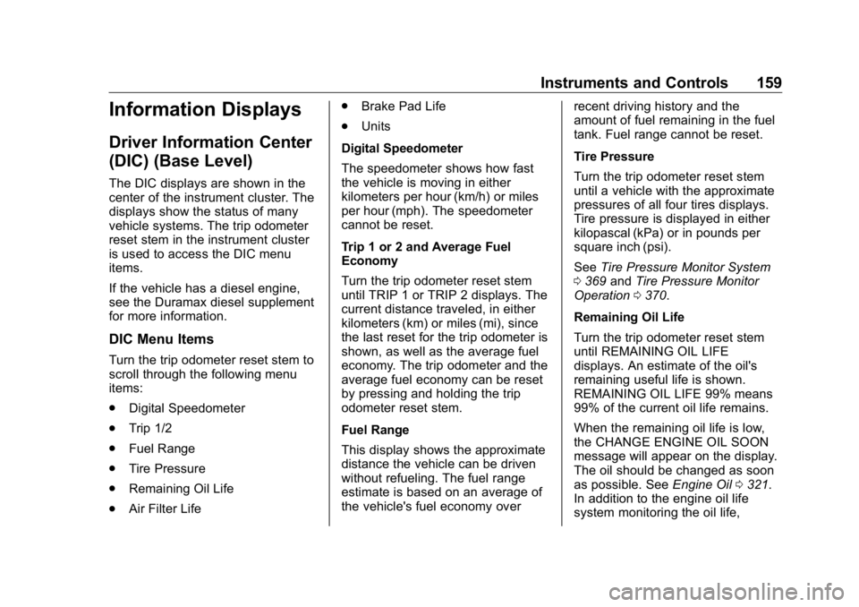GMC SIERRA DENALI 2019  Owners Manual GMC Sierra/Sierra Denali Owner Manual (GMNA-Localizing-U.S./Canada/
Mexico-1500-11698638) - 2019 - crc - 5/15/18
Instruments and Controls 159
Information Displays Driver Information Center
(DIC) (Base