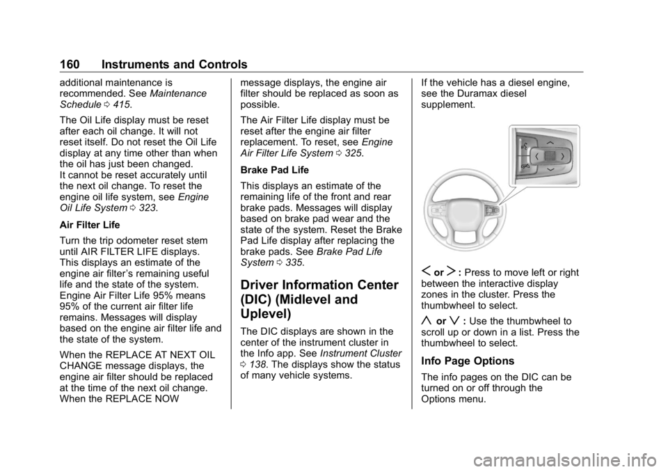 GMC SIERRA DENALI 2019  Owners Manual GMC Sierra/Sierra Denali Owner Manual (GMNA-Localizing-U.S./Canada/
Mexico-1500-11698638) - 2019 - crc - 5/15/18
160 Instruments and Controls additional maintenance is
recommended. See Maintenance
Sch