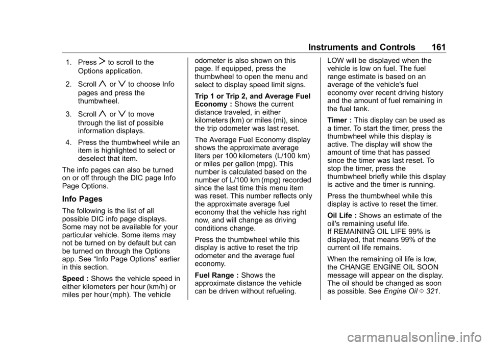 GMC SIERRA DENALI 2019 Owners Manual GMC Sierra/Sierra Denali Owner Manual (GMNA-Localizing-U.S./Canada/
Mexico-1500-11698638) - 2019 - crc - 5/15/18
Instruments and Controls 1611. Press
T to scroll to the
Options application.
2. Scroll
GMC SIERRA DENALI 2019 Owners Manual GMC Sierra/Sierra Denali Owner Manual (GMNA-Localizing-U.S./Canada/
Mexico-1500-11698638) - 2019 - crc - 5/15/18
Instruments and Controls 1611. Press
T to scroll to the
Options application.
2. Scroll