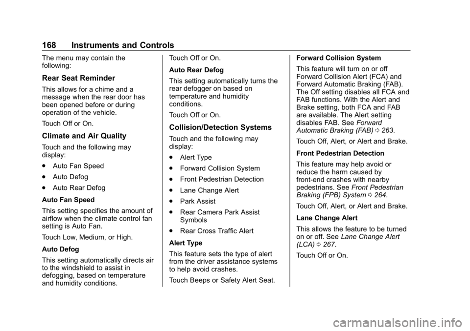 GMC SIERRA DENALI 2019 Owners Manual GMC Sierra/Sierra Denali Owner Manual (GMNA-Localizing-U.S./Canada/
Mexico-1500-11698638) - 2019 - crc - 5/15/18
168 Instruments and Controls The menu may contain the
following:
Rear Seat Reminder Thi GMC SIERRA DENALI 2019 Owners Manual GMC Sierra/Sierra Denali Owner Manual (GMNA-Localizing-U.S./Canada/
Mexico-1500-11698638) - 2019 - crc - 5/15/18
168 Instruments and Controls The menu may contain the
following:
Rear Seat Reminder Thi