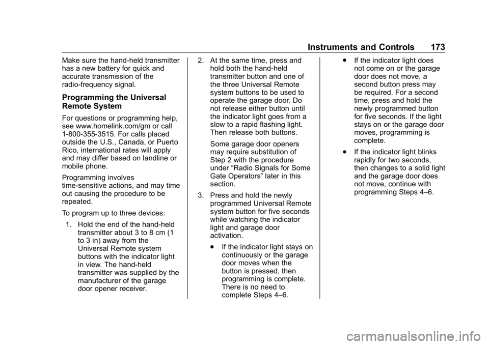GMC SIERRA DENALI 2019 Owners Manual GMC Sierra/Sierra Denali Owner Manual (GMNA-Localizing-U.S./Canada/
Mexico-1500-11698638) - 2019 - crc - 5/15/18
Instruments and Controls 173Make sure the hand-held transmitter
has a new battery for q GMC SIERRA DENALI 2019 Owners Manual GMC Sierra/Sierra Denali Owner Manual (GMNA-Localizing-U.S./Canada/
Mexico-1500-11698638) - 2019 - crc - 5/15/18
Instruments and Controls 173Make sure the hand-held transmitter
has a new battery for q