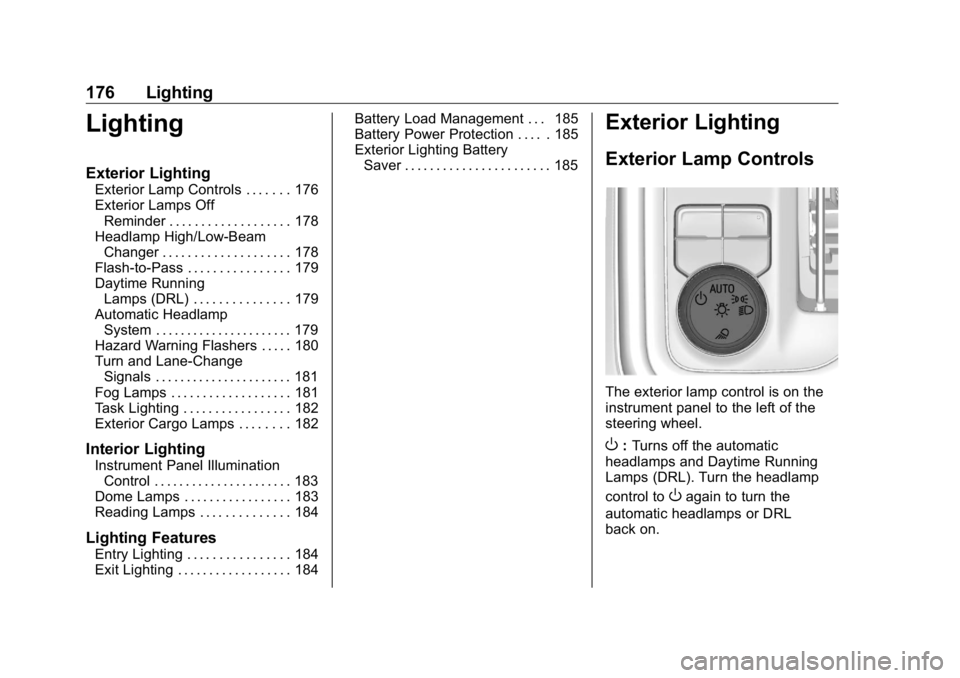 GMC SIERRA DENALI 2019 Owners Manual GMC Sierra/Sierra Denali Owner Manual (GMNA-Localizing-U.S./Canada/
Mexico-1500-11698638) - 2019 - crc - 5/15/18
176 Lighting
Lighting Exterior Lighting Exterior Lamp Controls . . . . . . . 176
Exteri GMC SIERRA DENALI 2019 Owners Manual GMC Sierra/Sierra Denali Owner Manual (GMNA-Localizing-U.S./Canada/
Mexico-1500-11698638) - 2019 - crc - 5/15/18
176 Lighting
Lighting Exterior Lighting Exterior Lamp Controls . . . . . . . 176
Exteri