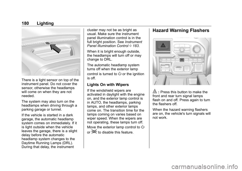 GMC SIERRA DENALI 2019 Owners Manual GMC Sierra/Sierra Denali Owner Manual (GMNA-Localizing-U.S./Canada/
Mexico-1500-11698638) - 2019 - crc - 5/15/18
180 Lighting
There is a light sensor on top of the
instrument panel. Do not cover the
s GMC SIERRA DENALI 2019 Owners Manual GMC Sierra/Sierra Denali Owner Manual (GMNA-Localizing-U.S./Canada/
Mexico-1500-11698638) - 2019 - crc - 5/15/18
180 Lighting
There is a light sensor on top of the
instrument panel. Do not cover the
s