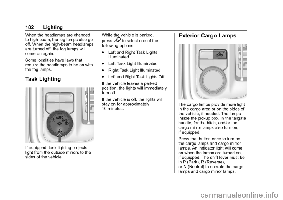 GMC SIERRA DENALI 2019 Owners Manual GMC Sierra/Sierra Denali Owner Manual (GMNA-Localizing-U.S./Canada/
Mexico-1500-11698638) - 2019 - crc - 5/15/18
182 Lighting When the headlamps are changed
to high beam, the fog lamps also go
off. Wh GMC SIERRA DENALI 2019 Owners Manual GMC Sierra/Sierra Denali Owner Manual (GMNA-Localizing-U.S./Canada/
Mexico-1500-11698638) - 2019 - crc - 5/15/18
182 Lighting When the headlamps are changed
to high beam, the fog lamps also go
off. Wh