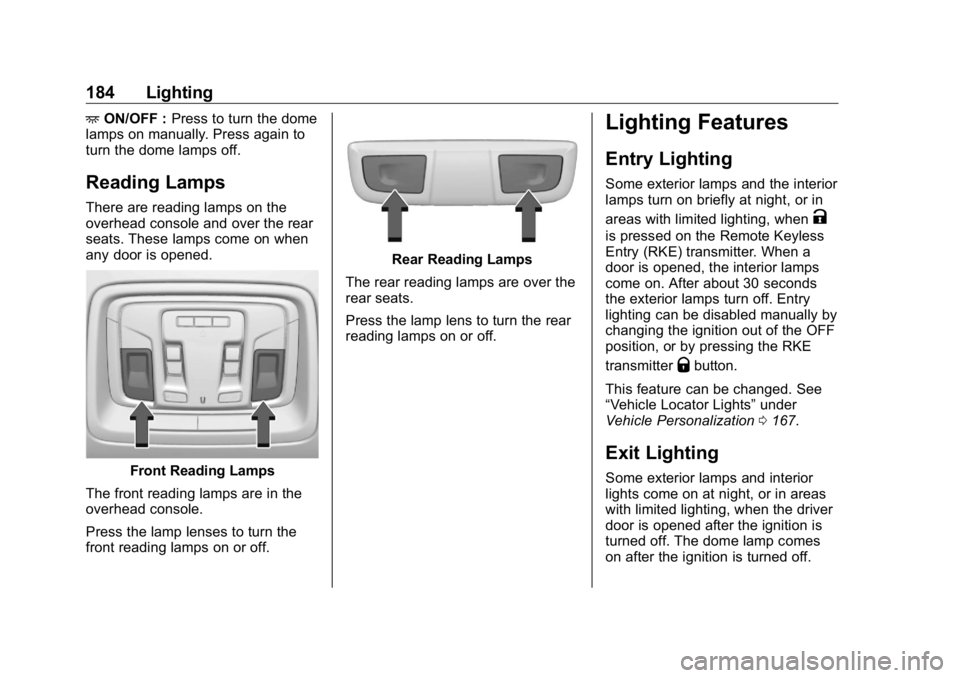 GMC SIERRA DENALI 2019 Owners Manual GMC Sierra/Sierra Denali Owner Manual (GMNA-Localizing-U.S./Canada/
Mexico-1500-11698638) - 2019 - crc - 5/15/18
184 Lighting + ON/OFF : Press to turn the dome
lamps on manually. Press again to
turn t GMC SIERRA DENALI 2019 Owners Manual GMC Sierra/Sierra Denali Owner Manual (GMNA-Localizing-U.S./Canada/
Mexico-1500-11698638) - 2019 - crc - 5/15/18
184 Lighting + ON/OFF : Press to turn the dome
lamps on manually. Press again to
turn t
