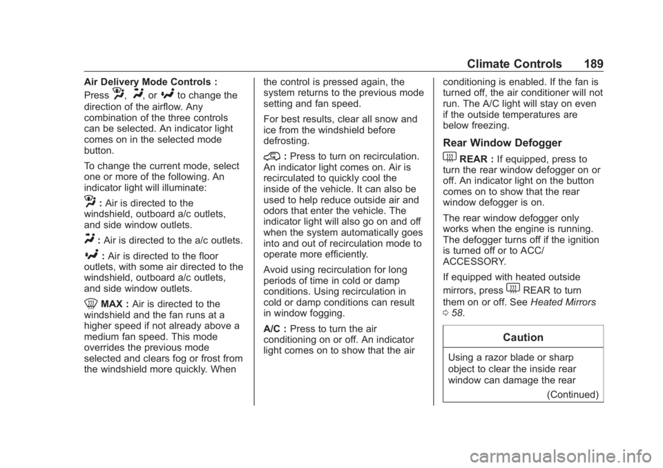 GMC SIERRA DENALI 2019 Owners Manual GMC Sierra/Sierra Denali Owner Manual (GMNA-Localizing-U.S./Canada/
Mexico-1500-11698638) - 2019 - crc - 5/18/18
Climate Controls 189Air Delivery Mode Controls :
Press
z ,
Y , or
[ to change the
direc GMC SIERRA DENALI 2019 Owners Manual GMC Sierra/Sierra Denali Owner Manual (GMNA-Localizing-U.S./Canada/
Mexico-1500-11698638) - 2019 - crc - 5/18/18
Climate Controls 189Air Delivery Mode Controls :
Press
z ,
Y , or
[ to change the
direc