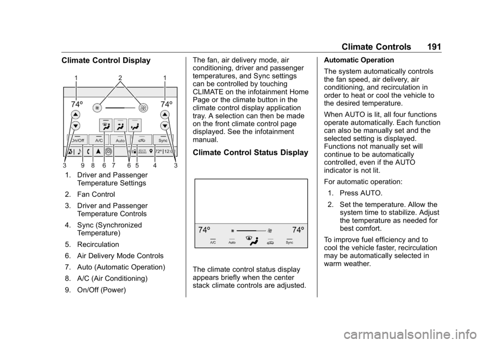 GMC SIERRA DENALI 2019 Owners Manual GMC Sierra/Sierra Denali Owner Manual (GMNA-Localizing-U.S./Canada/
Mexico-1500-11698638) - 2019 - crc - 5/15/18
Climate Controls 191Climate Control Display
1. Driver and Passenger
Temperature Setting GMC SIERRA DENALI 2019 Owners Manual GMC Sierra/Sierra Denali Owner Manual (GMNA-Localizing-U.S./Canada/
Mexico-1500-11698638) - 2019 - crc - 5/15/18
Climate Controls 191Climate Control Display
1. Driver and Passenger
Temperature Setting