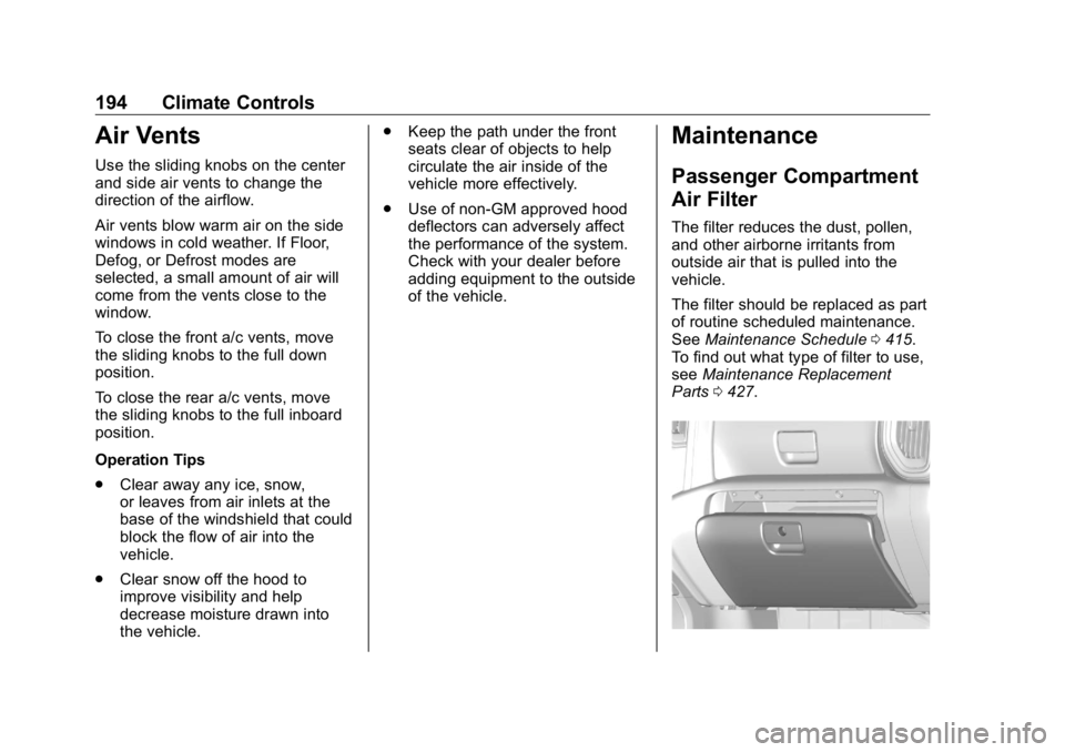 GMC SIERRA DENALI 2019 Owners Manual GMC Sierra/Sierra Denali Owner Manual (GMNA-Localizing-U.S./Canada/
Mexico-1500-11698638) - 2019 - crc - 5/15/18
194 Climate Controls
Air Vents Use the sliding knobs on the center
and side air vents t GMC SIERRA DENALI 2019 Owners Manual GMC Sierra/Sierra Denali Owner Manual (GMNA-Localizing-U.S./Canada/
Mexico-1500-11698638) - 2019 - crc - 5/15/18
194 Climate Controls
Air Vents Use the sliding knobs on the center
and side air vents t