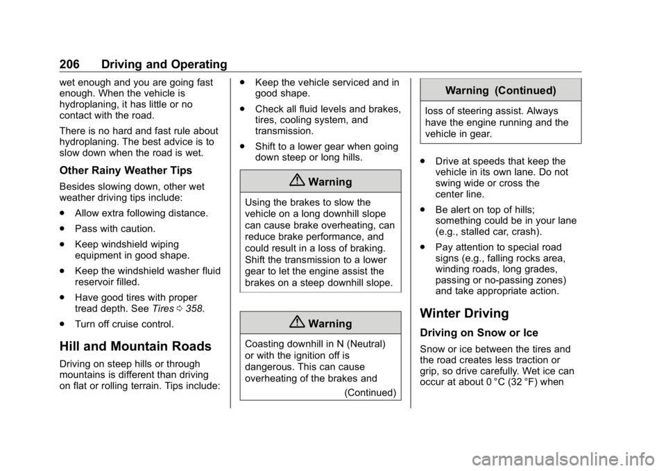 GMC SIERRA DENALI 2019 Owners Manual GMC Sierra/Sierra Denali Owner Manual (GMNA-Localizing-U.S./Canada/
Mexico-1500-11698638) - 2019 - crc - 5/16/18
206 Driving and Operating wet enough and you are going fast
enough. When the vehicle is GMC SIERRA DENALI 2019 Owners Manual GMC Sierra/Sierra Denali Owner Manual (GMNA-Localizing-U.S./Canada/
Mexico-1500-11698638) - 2019 - crc - 5/16/18
206 Driving and Operating wet enough and you are going fast
enough. When the vehicle is