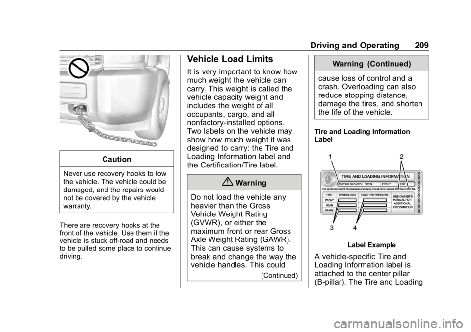 GMC SIERRA DENALI 2019 Owners Manual GMC Sierra/Sierra Denali Owner Manual (GMNA-Localizing-U.S./Canada/
Mexico-1500-11698638) - 2019 - crc - 5/16/18
Driving and Operating 209
CautionNever use recovery hooks to tow
the vehicle. The vehic GMC SIERRA DENALI 2019 Owners Manual GMC Sierra/Sierra Denali Owner Manual (GMNA-Localizing-U.S./Canada/
Mexico-1500-11698638) - 2019 - crc - 5/16/18
Driving and Operating 209
CautionNever use recovery hooks to tow
the vehicle. The vehic