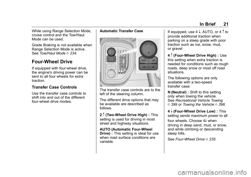GMC SIERRA DENALI 2019 Owners Manual GMC Sierra/Sierra Denali Owner Manual (GMNA-Localizing-U.S./Canada/
Mexico-1500-11698638) - 2019 - crc - 5/15/18
In Brief 21While using Range Selection Mode,
cruise control and the Tow/Haul
Mode can b GMC SIERRA DENALI 2019 Owners Manual GMC Sierra/Sierra Denali Owner Manual (GMNA-Localizing-U.S./Canada/
Mexico-1500-11698638) - 2019 - crc - 5/15/18
In Brief 21While using Range Selection Mode,
cruise control and the Tow/Haul
Mode can b