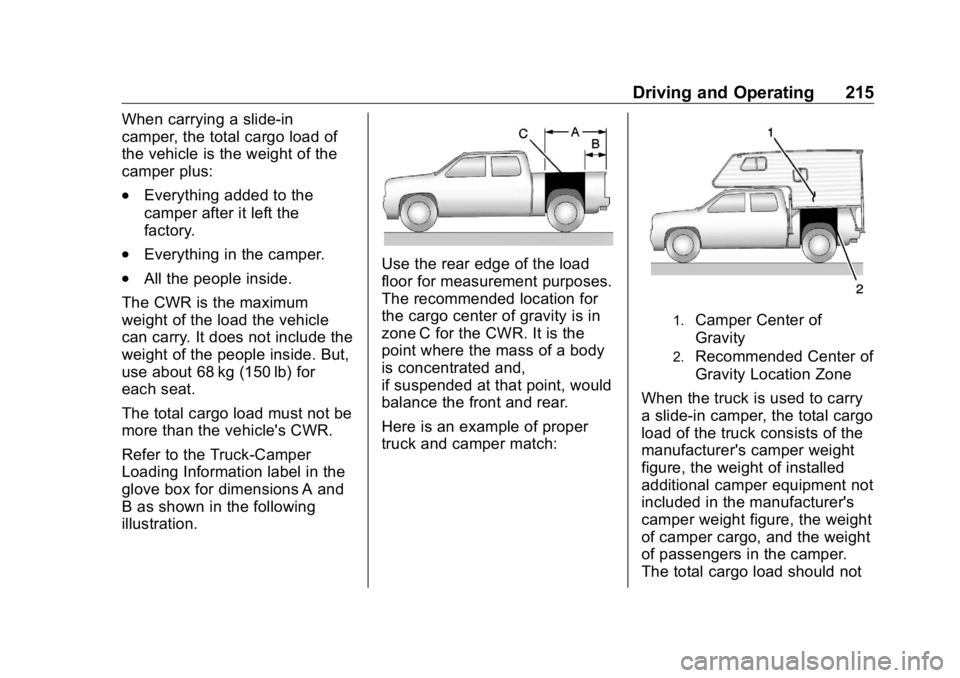 GMC SIERRA DENALI 2019 Owners Manual GMC Sierra/Sierra Denali Owner Manual (GMNA-Localizing-U.S./Canada/
Mexico-1500-11698638) - 2019 - crc - 5/16/18
Driving and Operating 215When carrying a slide-in
camper, the total cargo load of
the v GMC SIERRA DENALI 2019 Owners Manual GMC Sierra/Sierra Denali Owner Manual (GMNA-Localizing-U.S./Canada/
Mexico-1500-11698638) - 2019 - crc - 5/16/18
Driving and Operating 215When carrying a slide-in
camper, the total cargo load of
the v