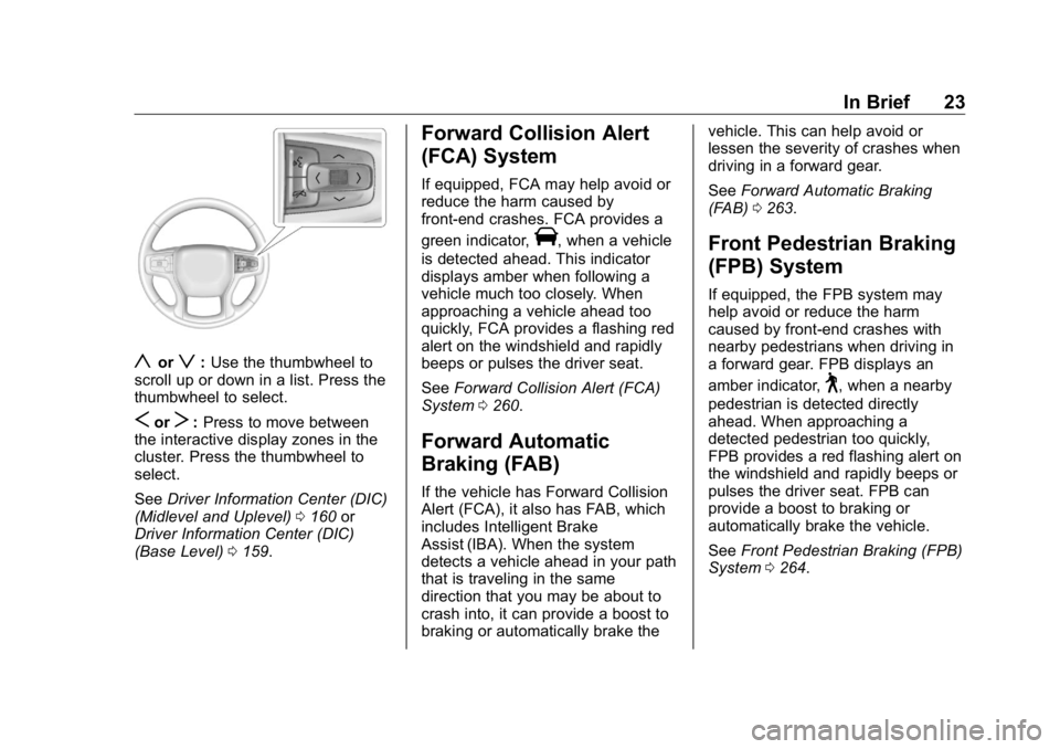 GMC SIERRA DENALI 2019  Owners Manual GMC Sierra/Sierra Denali Owner Manual (GMNA-Localizing-U.S./Canada/
Mexico-1500-11698638) - 2019 - crc - 5/15/18
In Brief 23
y or
z : Use the thumbwheel to
scroll up or down in a list. Press the
thumb