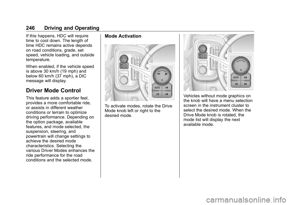 GMC SIERRA DENALI 2019 Owners Manual GMC Sierra/Sierra Denali Owner Manual (GMNA-Localizing-U.S./Canada/
Mexico-1500-11698638) - 2019 - crc - 5/16/18
246 Driving and Operating If this happens, HDC will require
time to cool down. The leng GMC SIERRA DENALI 2019 Owners Manual GMC Sierra/Sierra Denali Owner Manual (GMNA-Localizing-U.S./Canada/
Mexico-1500-11698638) - 2019 - crc - 5/16/18
246 Driving and Operating If this happens, HDC will require
time to cool down. The leng