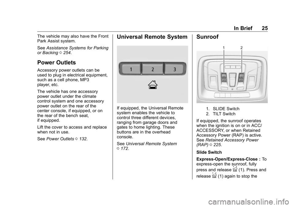 GMC SIERRA DENALI 2019 Owners Manual GMC Sierra/Sierra Denali Owner Manual (GMNA-Localizing-U.S./Canada/
Mexico-1500-11698638) - 2019 - crc - 5/15/18
In Brief 25The vehicle may also have the Front
Park Assist system.
See Assistance Syste GMC SIERRA DENALI 2019 Owners Manual GMC Sierra/Sierra Denali Owner Manual (GMNA-Localizing-U.S./Canada/
Mexico-1500-11698638) - 2019 - crc - 5/15/18
In Brief 25The vehicle may also have the Front
Park Assist system.
See Assistance Syste