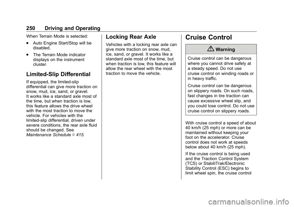 GMC SIERRA DENALI 2019 Owners Manual GMC Sierra/Sierra Denali Owner Manual (GMNA-Localizing-U.S./Canada/
Mexico-1500-11698638) - 2019 - crc - 5/16/18
250 Driving and Operating When Terrain Mode is selected:
.
Auto Engine Start/Stop will GMC SIERRA DENALI 2019 Owners Manual GMC Sierra/Sierra Denali Owner Manual (GMNA-Localizing-U.S./Canada/
Mexico-1500-11698638) - 2019 - crc - 5/16/18
250 Driving and Operating When Terrain Mode is selected:
.
Auto Engine Start/Stop will