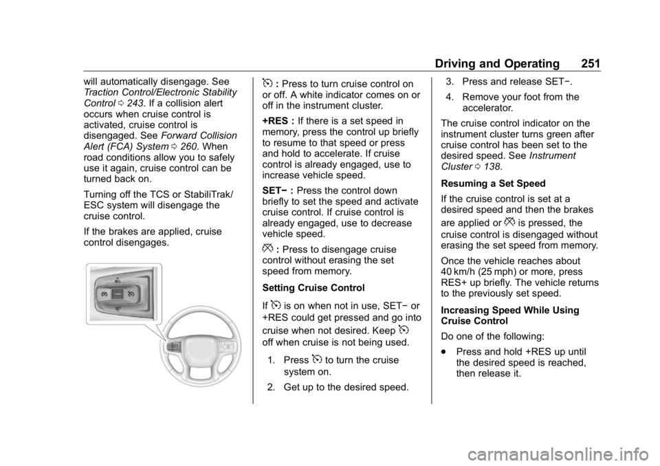 GMC SIERRA DENALI 2019 Owners Manual GMC Sierra/Sierra Denali Owner Manual (GMNA-Localizing-U.S./Canada/
Mexico-1500-11698638) - 2019 - crc - 5/16/18
Driving and Operating 251will automatically disengage. See
Traction Control/Electronic GMC SIERRA DENALI 2019 Owners Manual GMC Sierra/Sierra Denali Owner Manual (GMNA-Localizing-U.S./Canada/
Mexico-1500-11698638) - 2019 - crc - 5/16/18
Driving and Operating 251will automatically disengage. See
Traction Control/Electronic