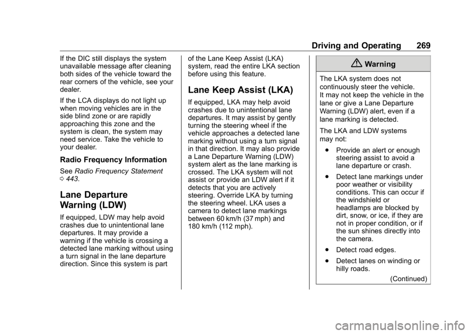 GMC SIERRA DENALI 2019 Owners Manual GMC Sierra/Sierra Denali Owner Manual (GMNA-Localizing-U.S./Canada/
Mexico-1500-11698638) - 2019 - crc - 5/16/18
Driving and Operating 269If the DIC still displays the system
unavailable message after GMC SIERRA DENALI 2019 Owners Manual GMC Sierra/Sierra Denali Owner Manual (GMNA-Localizing-U.S./Canada/
Mexico-1500-11698638) - 2019 - crc - 5/16/18
Driving and Operating 269If the DIC still displays the system
unavailable message after