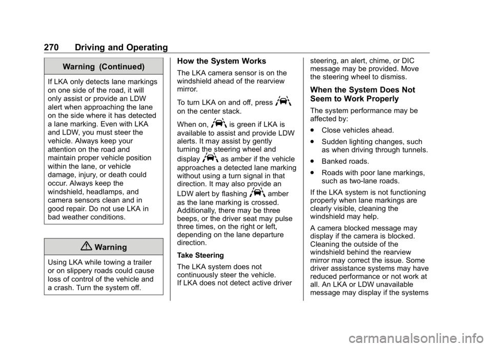 GMC SIERRA DENALI 2019 Owners Manual GMC Sierra/Sierra Denali Owner Manual (GMNA-Localizing-U.S./Canada/
Mexico-1500-11698638) - 2019 - crc - 5/16/18
270 Driving and Operating Warning (Continued)If LKA only detects lane markings
on one s GMC SIERRA DENALI 2019 Owners Manual GMC Sierra/Sierra Denali Owner Manual (GMNA-Localizing-U.S./Canada/
Mexico-1500-11698638) - 2019 - crc - 5/16/18
270 Driving and Operating Warning (Continued)If LKA only detects lane markings
on one s