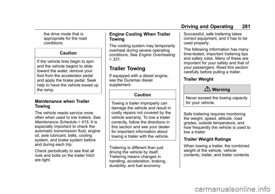 GMC SIERRA DENALI 2019  Owners Manual GMC Sierra/Sierra Denali Owner Manual (GMNA-Localizing-U.S./Canada/
Mexico-1500-11698638) - 2019 - crc - 5/16/18
Driving and Operating 281the drive mode that is
appropriate for the road
conditions.
Ca