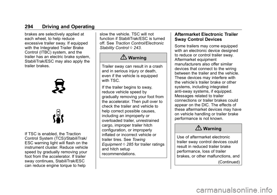 GMC SIERRA DENALI 2019 Owners Manual GMC Sierra/Sierra Denali Owner Manual (GMNA-Localizing-U.S./Canada/
Mexico-1500-11698638) - 2019 - crc - 5/16/18
294 Driving and Operating brakes are selectively applied at
each wheel, to help reduce
GMC SIERRA DENALI 2019 Owners Manual GMC Sierra/Sierra Denali Owner Manual (GMNA-Localizing-U.S./Canada/
Mexico-1500-11698638) - 2019 - crc - 5/16/18
294 Driving and Operating brakes are selectively applied at
each wheel, to help reduce
