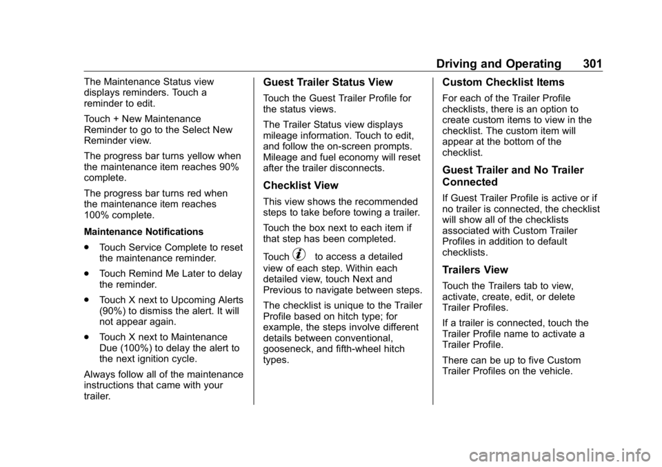 GMC SIERRA DENALI 2019  Owners Manual GMC Sierra/Sierra Denali Owner Manual (GMNA-Localizing-U.S./Canada/
Mexico-1500-11698638) - 2019 - crc - 5/16/18
Driving and Operating 301The Maintenance Status view
displays reminders. Touch a
remind