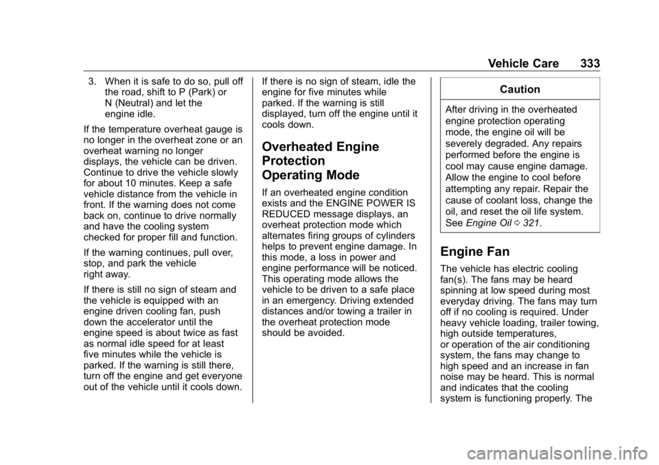 GMC SIERRA DENALI 2019  Owners Manual GMC Sierra/Sierra Denali Owner Manual (GMNA-Localizing-U.S./Canada/
Mexico-1500-11698638) - 2019 - crc - 5/15/18
Vehicle Care 3333. When it is safe to do so, pull off
the road, shift to P (Park) or
N 