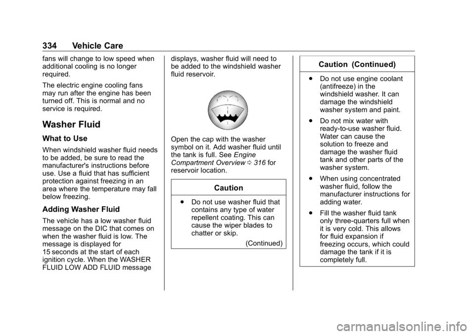 GMC SIERRA DENALI 2019  Owners Manual GMC Sierra/Sierra Denali Owner Manual (GMNA-Localizing-U.S./Canada/
Mexico-1500-11698638) - 2019 - crc - 5/15/18
334 Vehicle Care fans will change to low speed when
additional cooling is no longer
req
