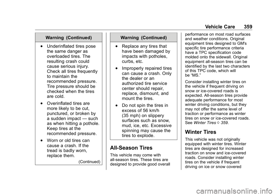 GMC SIERRA DENALI 2019  Owners Manual GMC Sierra/Sierra Denali Owner Manual (GMNA-Localizing-U.S./Canada/
Mexico-1500-11698638) - 2019 - crc - 5/15/18
Vehicle Care 359Warning (Continued).
Underinflated tires pose
the same danger as
overlo