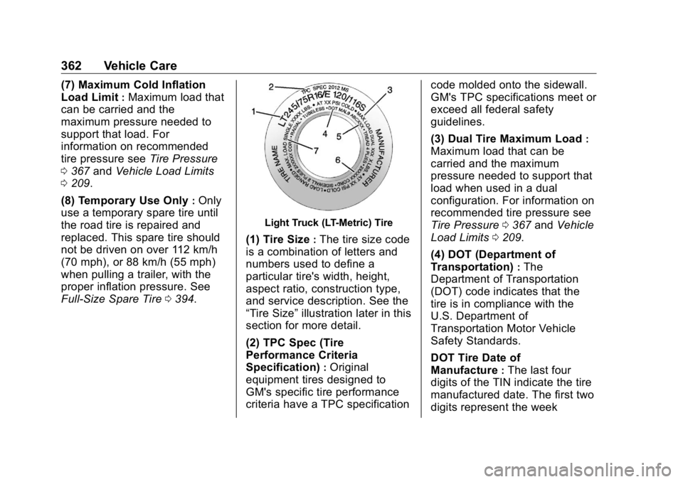GMC SIERRA DENALI 2019  Owners Manual GMC Sierra/Sierra Denali Owner Manual (GMNA-Localizing-U.S./Canada/
Mexico-1500-11698638) - 2019 - crc - 5/15/18
362 Vehicle Care (7) Maximum Cold Inflation
Load Limit :
Maximum load that
can be carri