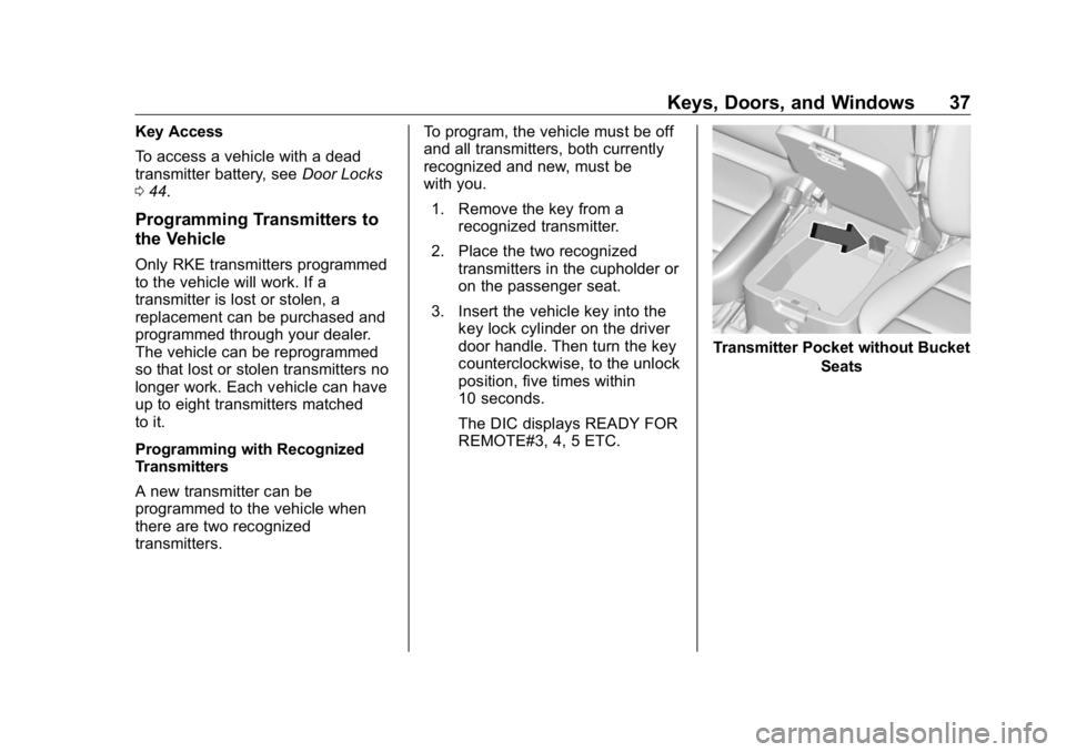 GMC SIERRA DENALI 2019 Owners Guide GMC Sierra/Sierra Denali Owner Manual (GMNA-Localizing-U.S./Canada/
Mexico-1500-11698638) - 2019 - crc - 5/15/18
Keys, Doors, and Windows 37Key Access
To access a vehicle with a dead
transmitter batte GMC SIERRA DENALI 2019 Owners Guide GMC Sierra/Sierra Denali Owner Manual (GMNA-Localizing-U.S./Canada/
Mexico-1500-11698638) - 2019 - crc - 5/15/18
Keys, Doors, and Windows 37Key Access
To access a vehicle with a dead
transmitter batte