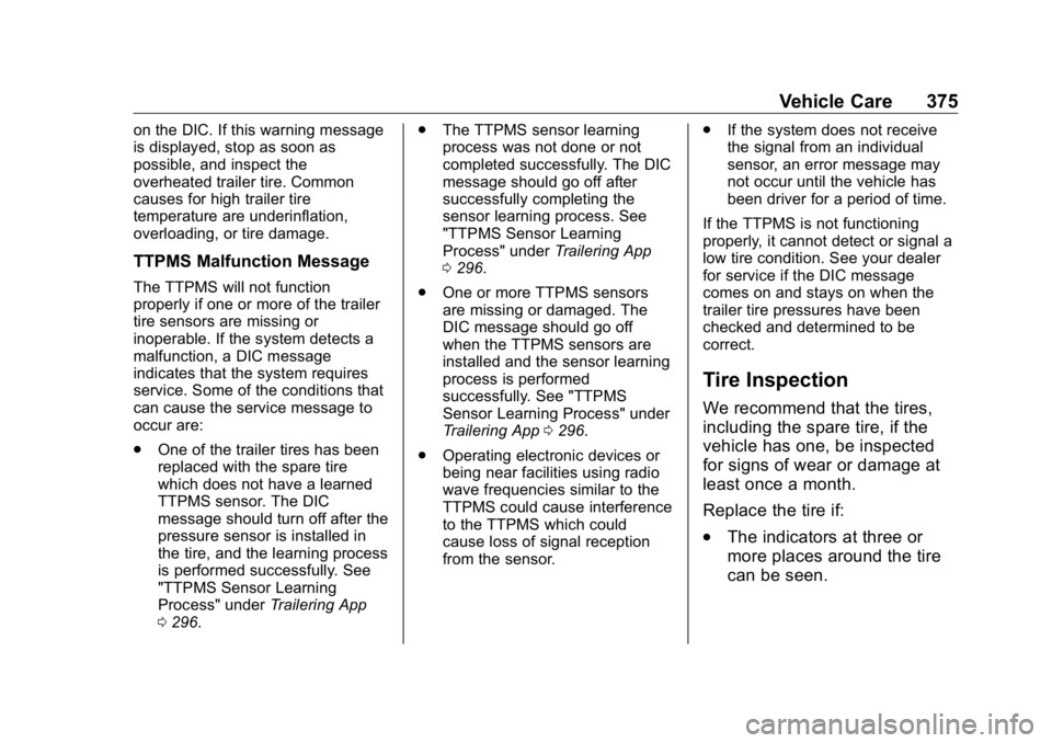 GMC SIERRA DENALI 2019 Owners Manual GMC Sierra/Sierra Denali Owner Manual (GMNA-Localizing-U.S./Canada/
Mexico-1500-11698638) - 2019 - crc - 5/15/18
Vehicle Care 375on the DIC. If this warning message
is displayed, stop as soon as
possi GMC SIERRA DENALI 2019 Owners Manual GMC Sierra/Sierra Denali Owner Manual (GMNA-Localizing-U.S./Canada/
Mexico-1500-11698638) - 2019 - crc - 5/15/18
Vehicle Care 375on the DIC. If this warning message
is displayed, stop as soon as
possi
