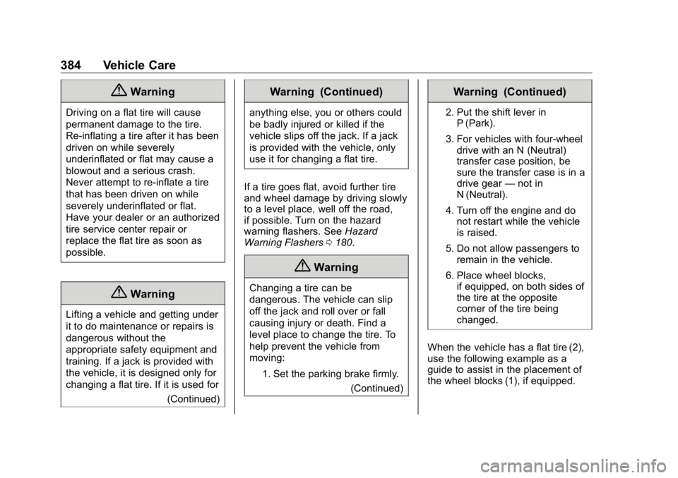 GMC SIERRA DENALI 2019 Owners Manual GMC Sierra/Sierra Denali Owner Manual (GMNA-Localizing-U.S./Canada/
Mexico-1500-11698638) - 2019 - crc - 5/15/18
384 Vehicle Care
{ WarningDriving on a flat tire will cause
permanent damage to the tir GMC SIERRA DENALI 2019 Owners Manual GMC Sierra/Sierra Denali Owner Manual (GMNA-Localizing-U.S./Canada/
Mexico-1500-11698638) - 2019 - crc - 5/15/18
384 Vehicle Care
{ WarningDriving on a flat tire will cause
permanent damage to the tir