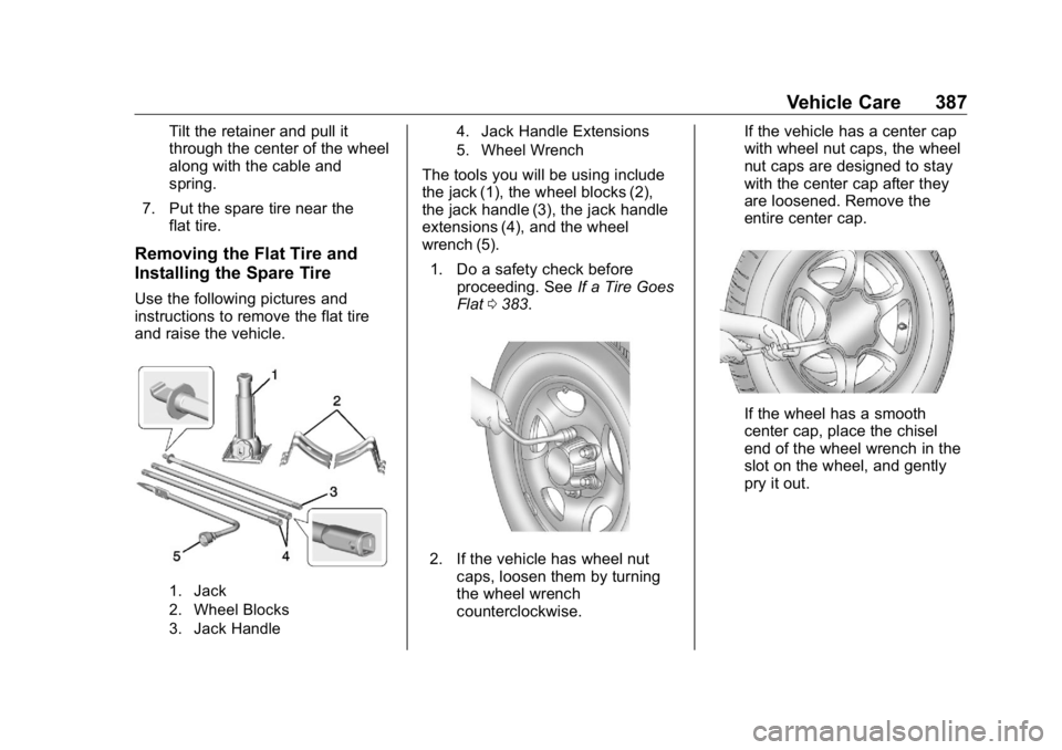 GMC SIERRA DENALI 2019 Owners Manual GMC Sierra/Sierra Denali Owner Manual (GMNA-Localizing-U.S./Canada/
Mexico-1500-11698638) - 2019 - crc - 5/15/18
Vehicle Care 387Tilt the retainer and pull it
through the center of the wheel
along wit GMC SIERRA DENALI 2019 Owners Manual GMC Sierra/Sierra Denali Owner Manual (GMNA-Localizing-U.S./Canada/
Mexico-1500-11698638) - 2019 - crc - 5/15/18
Vehicle Care 387Tilt the retainer and pull it
through the center of the wheel
along wit
