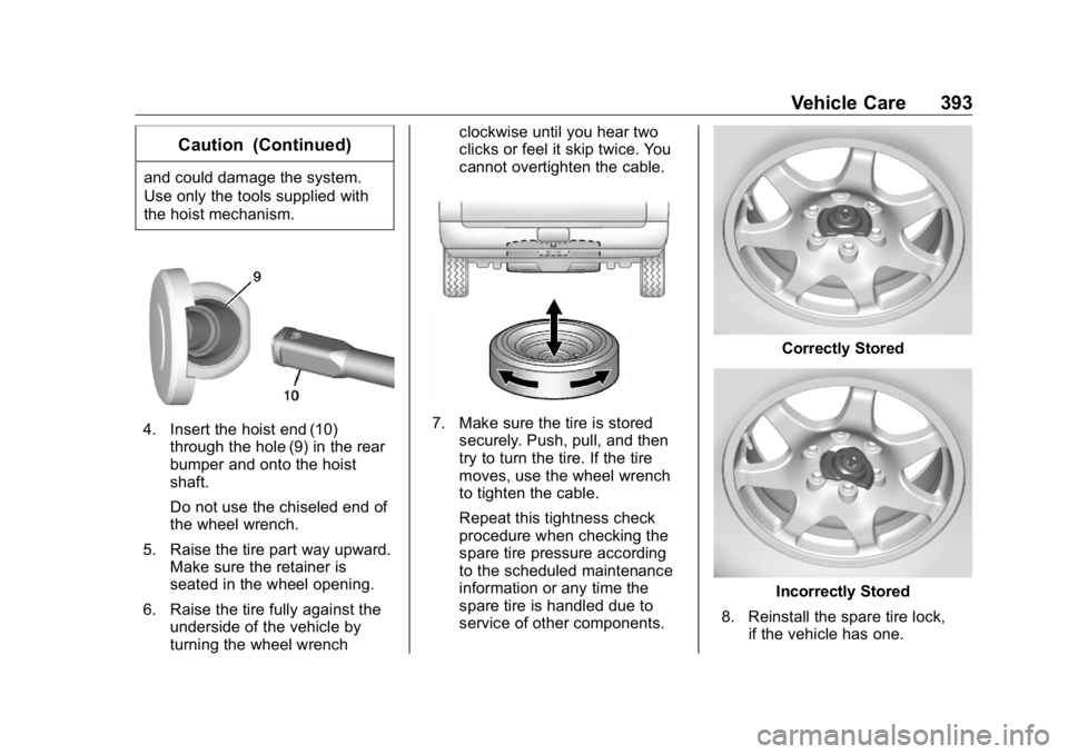 GMC SIERRA DENALI 2019 Owners Manual GMC Sierra/Sierra Denali Owner Manual (GMNA-Localizing-U.S./Canada/
Mexico-1500-11698638) - 2019 - crc - 5/15/18
Vehicle Care 393Caution (Continued)and could damage the system.
Use only the tools supp GMC SIERRA DENALI 2019 Owners Manual GMC Sierra/Sierra Denali Owner Manual (GMNA-Localizing-U.S./Canada/
Mexico-1500-11698638) - 2019 - crc - 5/15/18
Vehicle Care 393Caution (Continued)and could damage the system.
Use only the tools supp