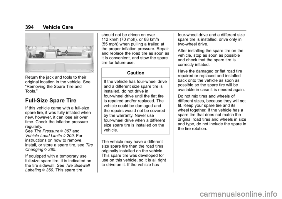 GMC SIERRA DENALI 2019 Owners Manual GMC Sierra/Sierra Denali Owner Manual (GMNA-Localizing-U.S./Canada/
Mexico-1500-11698638) - 2019 - crc - 5/15/18
394 Vehicle Care
Return the jack and tools to their
original location in the vehicle. S GMC SIERRA DENALI 2019 Owners Manual GMC Sierra/Sierra Denali Owner Manual (GMNA-Localizing-U.S./Canada/
Mexico-1500-11698638) - 2019 - crc - 5/15/18
394 Vehicle Care
Return the jack and tools to their
original location in the vehicle. S