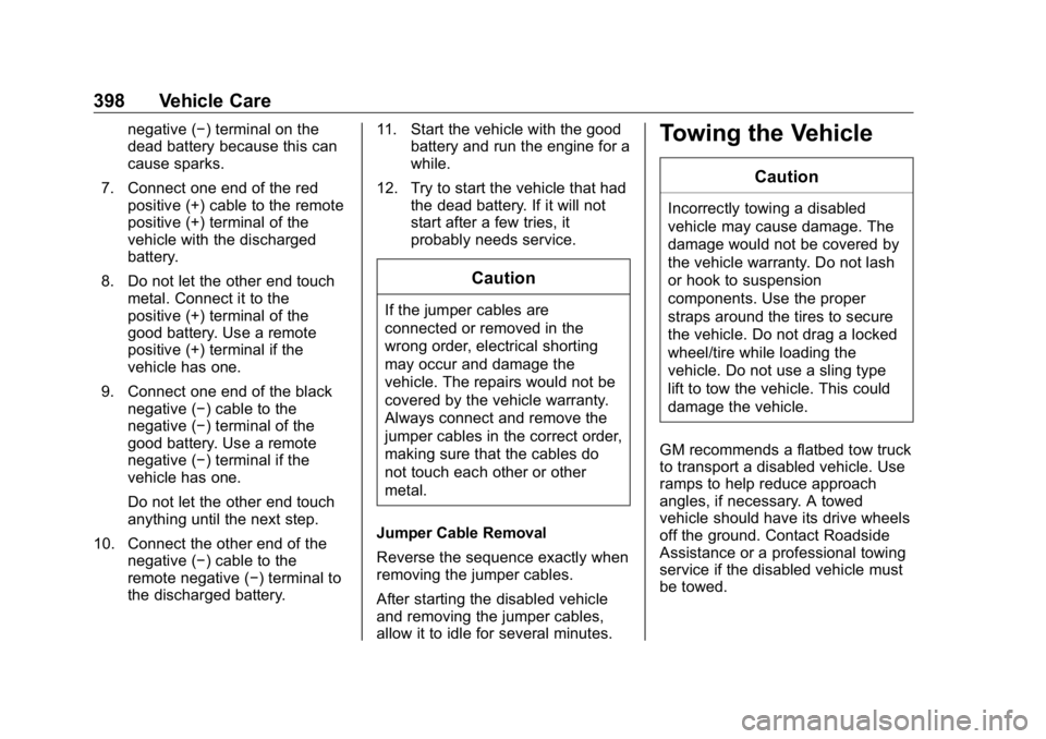 GMC SIERRA DENALI 2019 Owners Manual GMC Sierra/Sierra Denali Owner Manual (GMNA-Localizing-U.S./Canada/
Mexico-1500-11698638) - 2019 - crc - 5/15/18
398 Vehicle Care negative ( − ) terminal on the
dead battery because this can
cause s GMC SIERRA DENALI 2019 Owners Manual GMC Sierra/Sierra Denali Owner Manual (GMNA-Localizing-U.S./Canada/
Mexico-1500-11698638) - 2019 - crc - 5/15/18
398 Vehicle Care negative ( − ) terminal on the
dead battery because this can
cause s